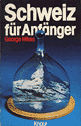 Schweiz f&uuml;r Anf&auml;nger